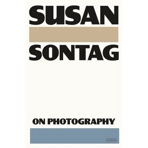 On Photography -- Susan Sontag